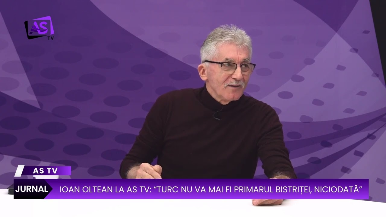 Ioan Oltean la AS TV: “Turc nu va mai fi primarul Bistriței, niciodată”
